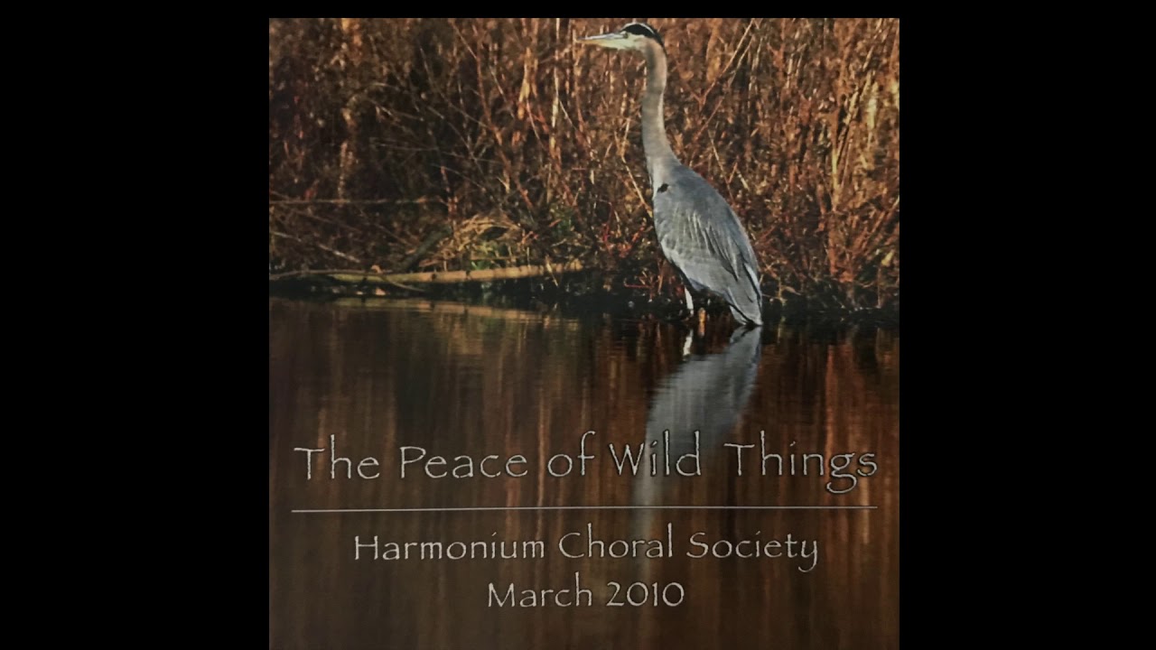 The Peace of Wild Things - Joan Szymko - Harmonium Choral Society